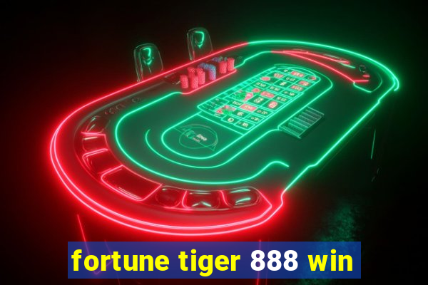 fortune tiger 888 win